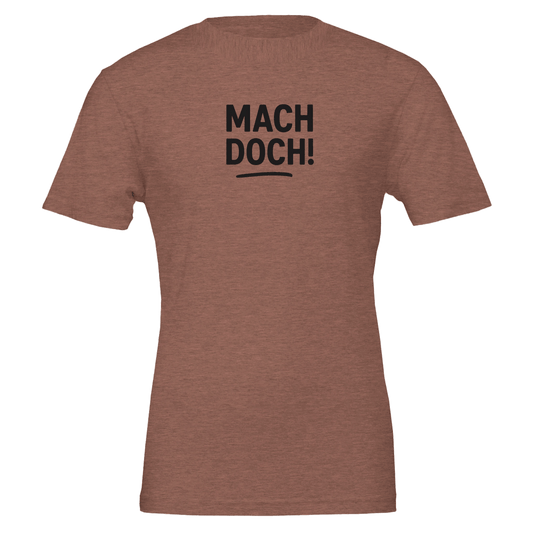 Unisex T-Shirt – Mach doch! – Fun Shirt für Alltag & Freizeit - Zauberwerk